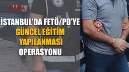 İstanbul'da FETÖ/PDY'ye güncel eğitim yapılanması operasyonu